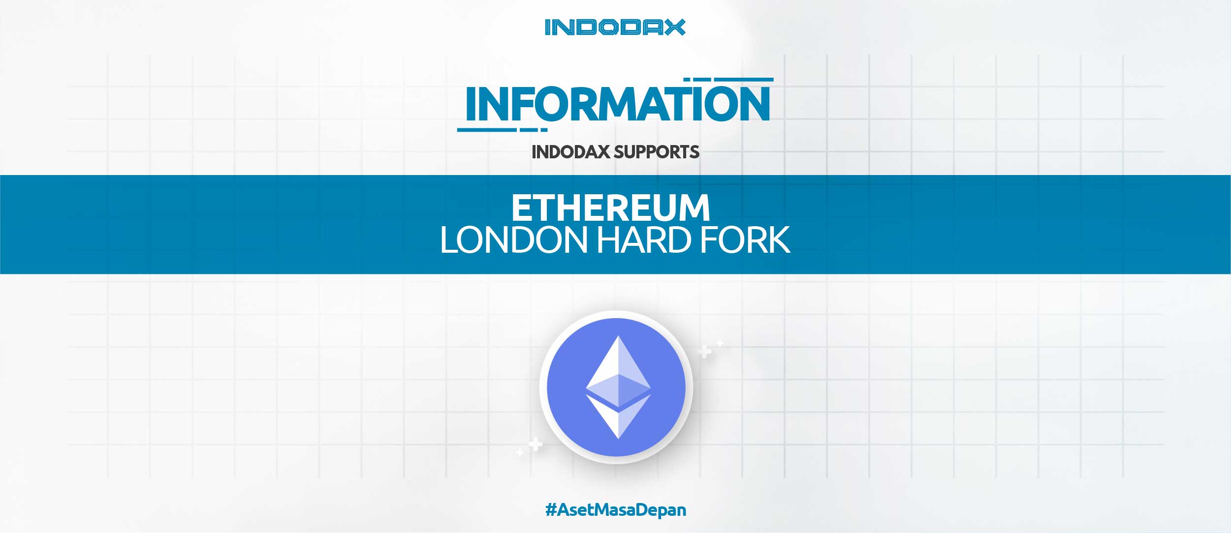Indodax ingin mengkonfirmasi dukungan untuk London hard fork Ethereum yang akan datang. Blockchain Ethereum (ETH) diperkirakan akan menjalani Hard Fork pada ketinggian blok 12.965.000 atau sekitar tanggal 5 Agustus 2021 pada jam 18:55 WIB. Kegiatan Hard Fork ini tidak menghasilkan token atau coin baru.