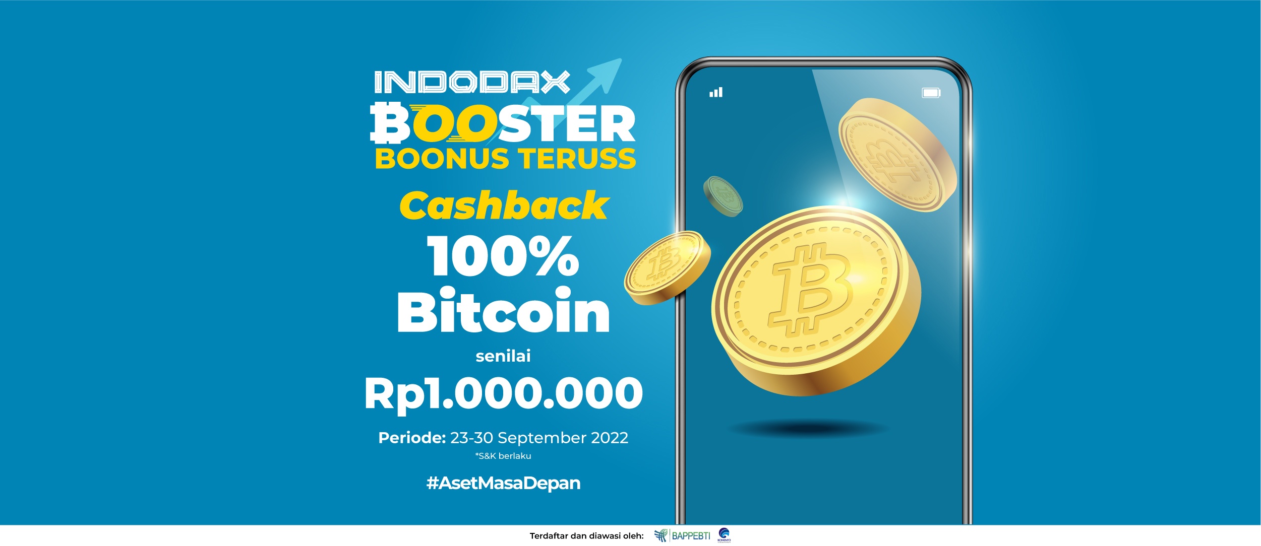 Yuk, ikuti INDODAX Booster - Boonus Teruss! Dapatkan cashback Bitcoin 100% selama periode 23 - 30 September 2022.