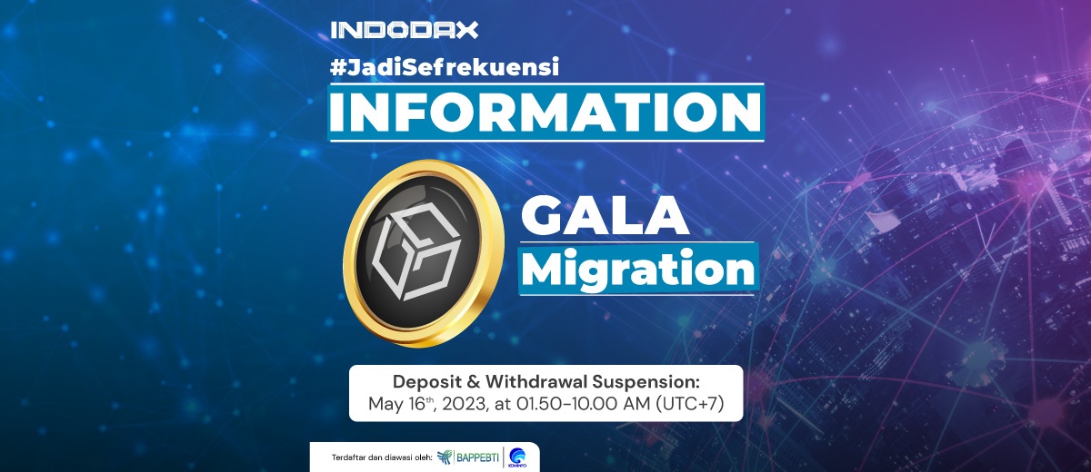 Dengan ini kami menginformasikan bahwa INDODAX akan mendukung adanya migrasi token Gala (GALA) V1 ke Gala (GALA) V2 yang akan dilaksanakan pada 16 Mei 2023. INDODAX akan melakukan suspensi sementara untuk deposit dan penarikan token Gala (GALA) pada hari Selasa pukul 01.50 WIB sampai dengan 10.00 WIB.