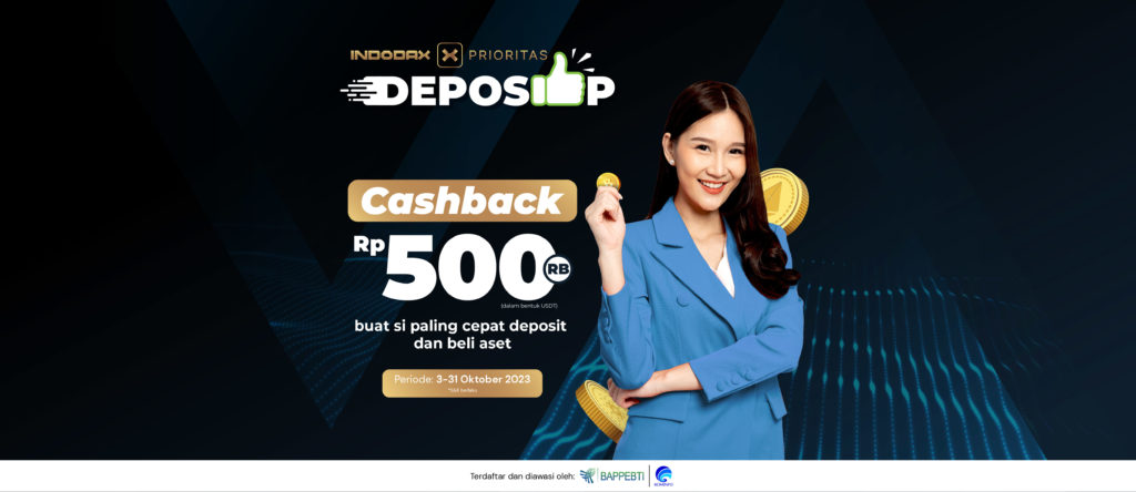 Kesempatan emas untuk para member Prioritas INDODAX! Kamu berkesempatan untuk mendapatkan Cashback USDT sebesar Rp500.000,-. Caranya sangat mudah, cukup lakukan deposit minimal Rp100.000.000,- dan beli aset senilai minimal Rp100.000.000,- selama periode promo